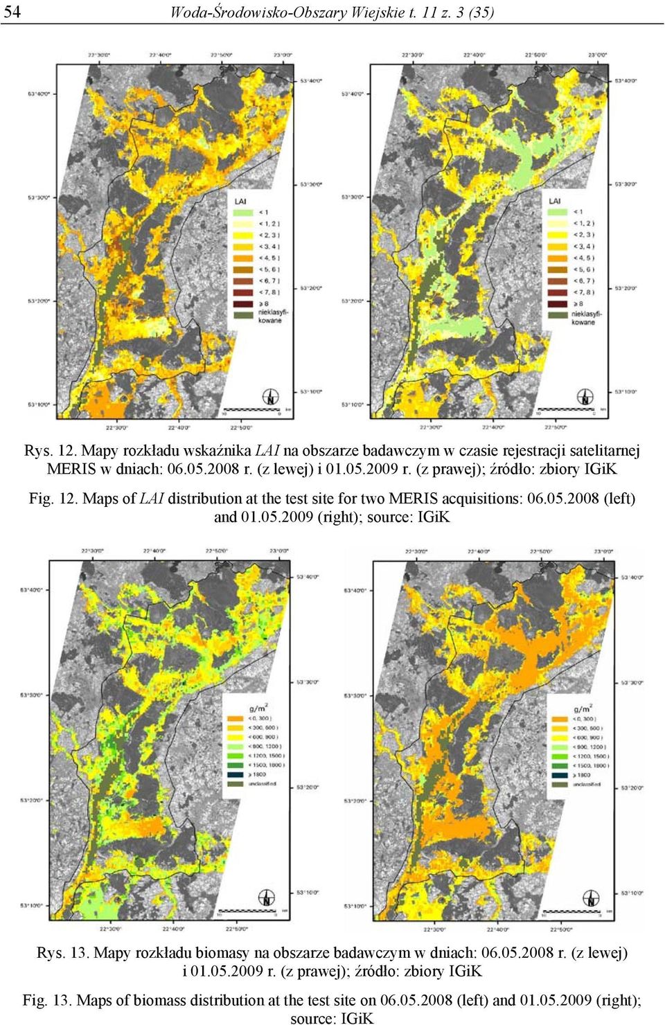 (z prawej); źródło: zbiory IGiK Fig. 12. Maps of LAI distribution at the test site for two MERIS acquisitions: 06.05.2008 (left) and 01.05.2009 (right); source: IGiK Rys.