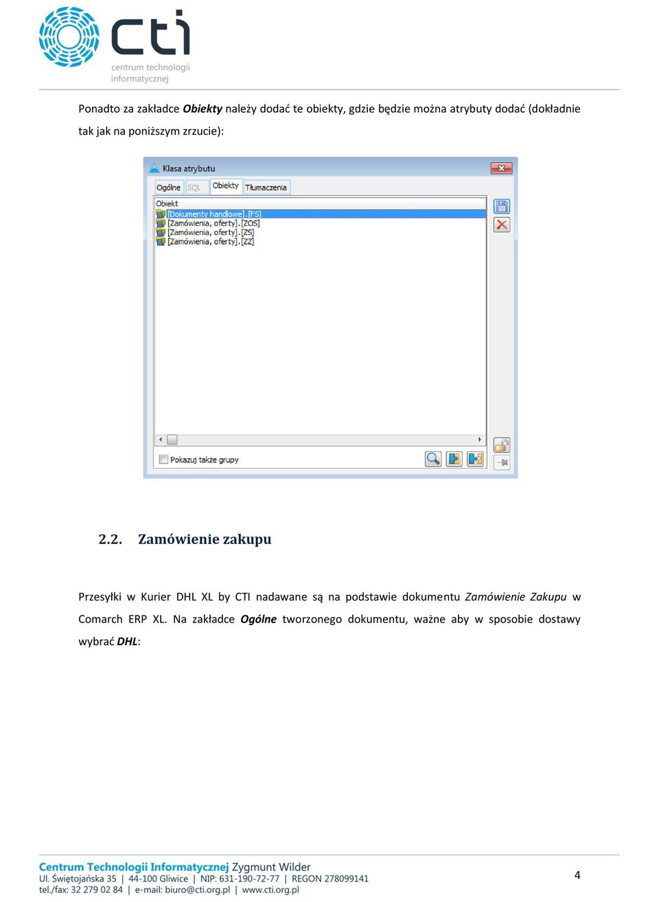 2. Zamówienie zakupu Przesyłki w Kurier DHL XL by CTI nadawane są na podstawie