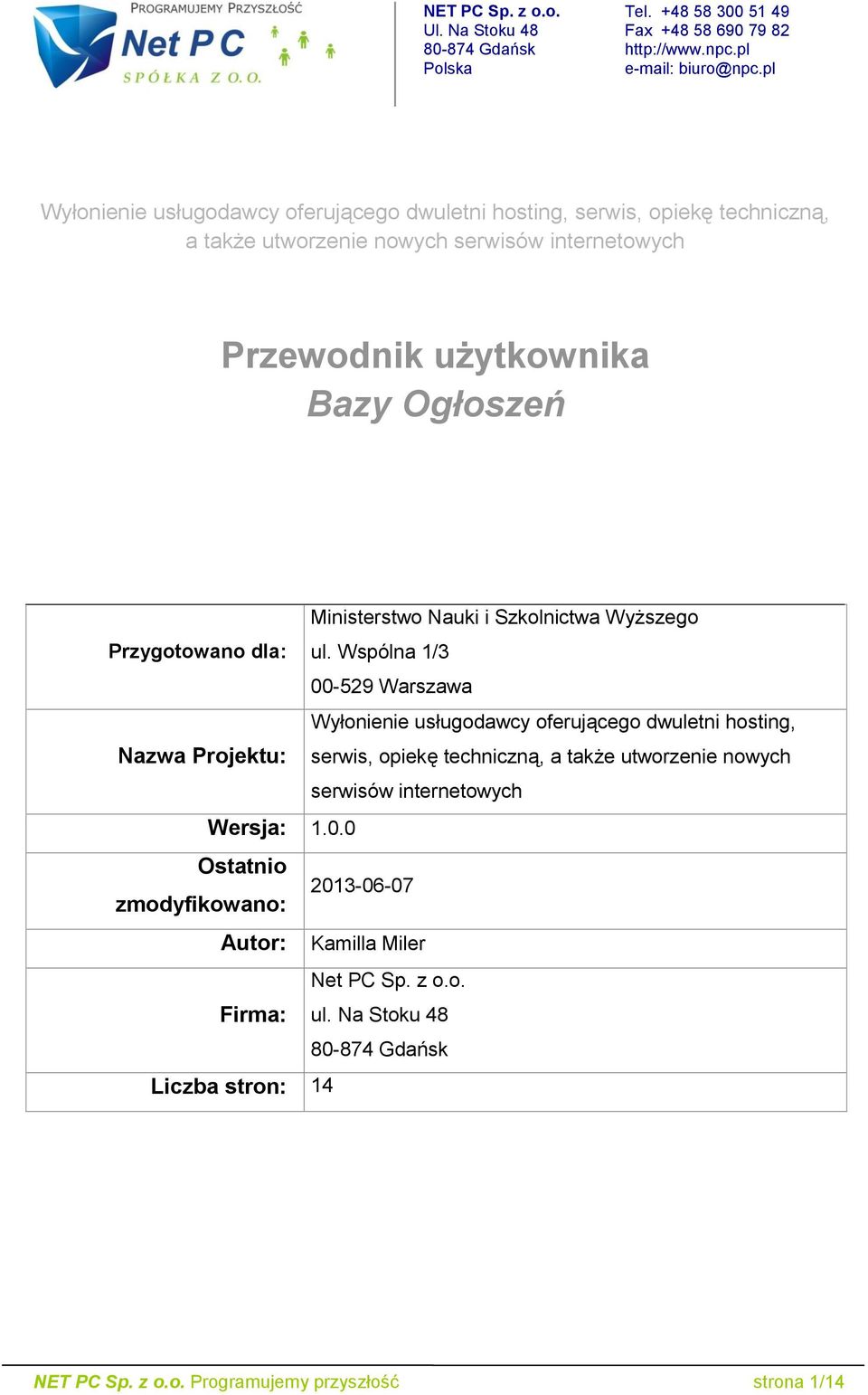 Wspólna 1/3 00-529 Warszawa Wyłonienie usługodawcy oferującego dwuletni hosting, Nazwa Projektu: serwis, opiekę techniczną, a także utworzenie