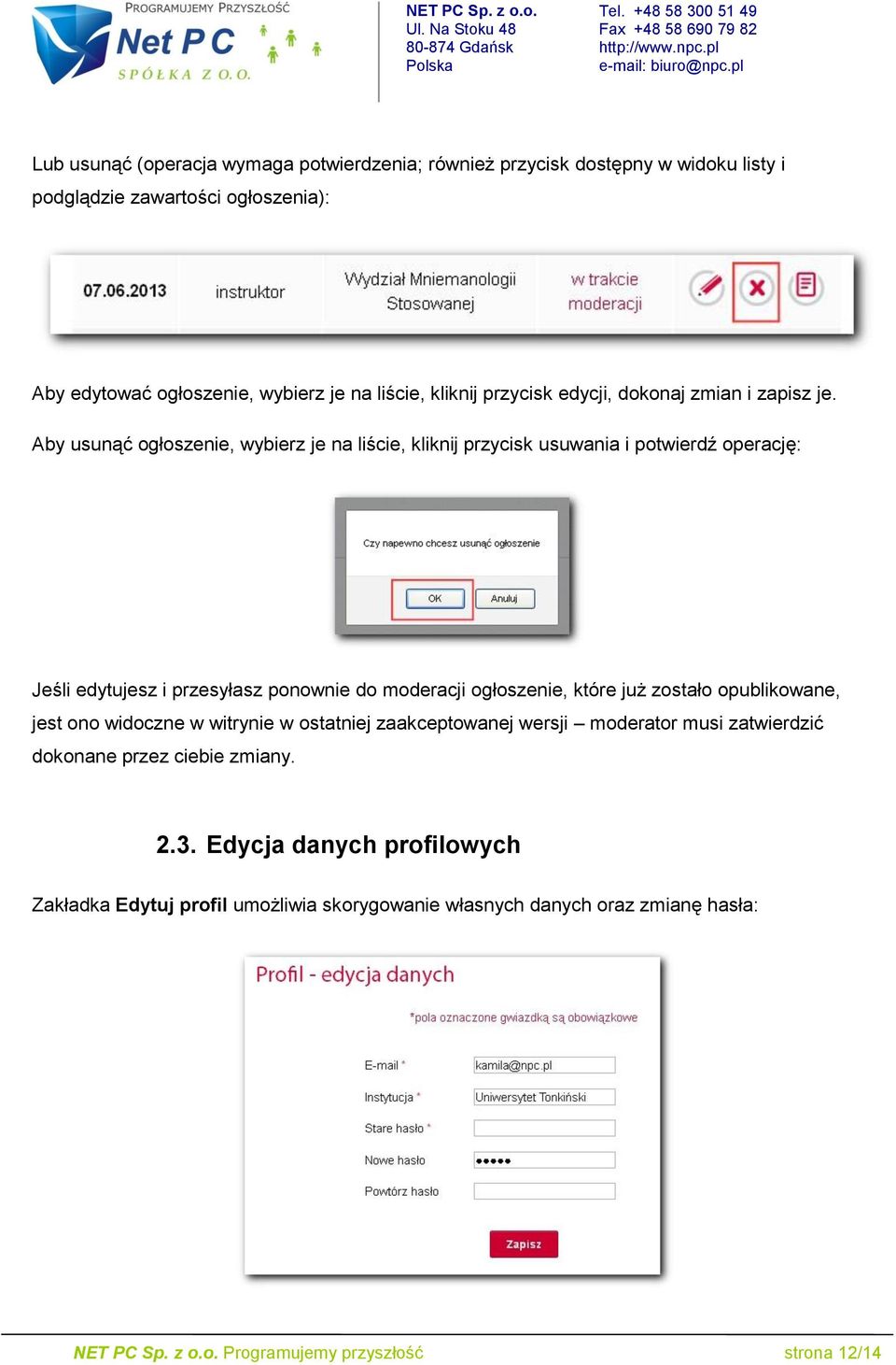 Aby usunąć ogłoszenie, wybierz je na liście, kliknij przycisk usuwania i potwierdź operację: Jeśli edytujesz i przesyłasz ponownie do moderacji ogłoszenie, które już zostało