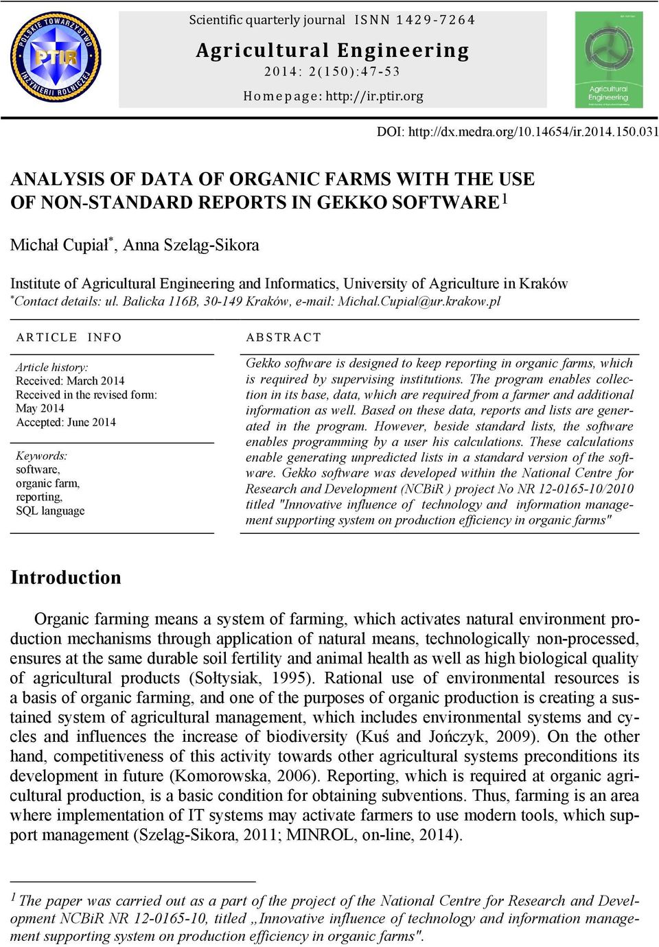 031 ANALYSIS OF DATA OF ORGANIC FARMS WITH THE USE OF NON-STANDARD REPORTS IN GEKKO SOFTWARE 1 Michał Cupiał, Anna Szeląg-Sikora Institute of Agricultural Engineering and Informatics, University of