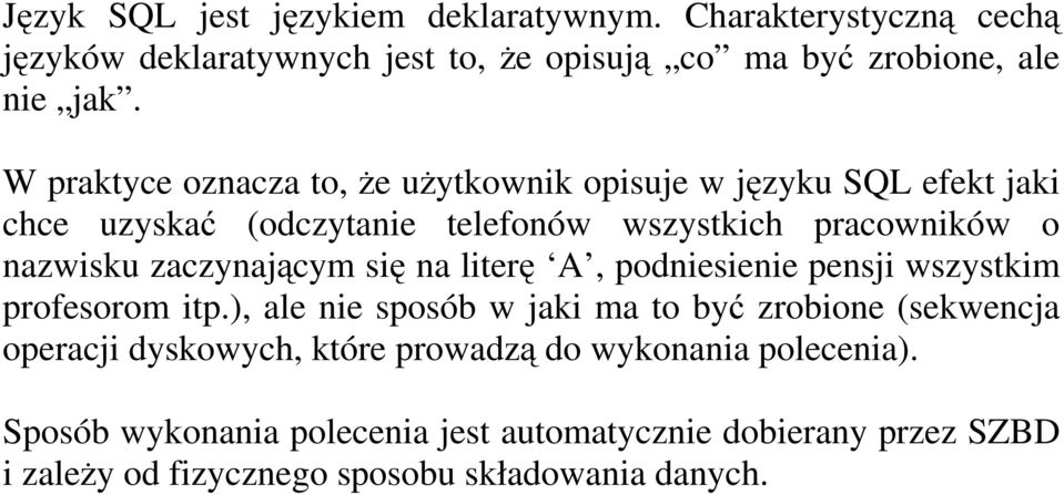 zaczynającym się na literę A, podniesienie pensji wszystkim profesorom itp.