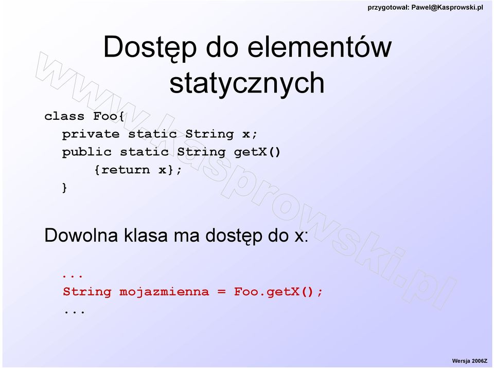 String getx() {return x; Dowolna klasa ma