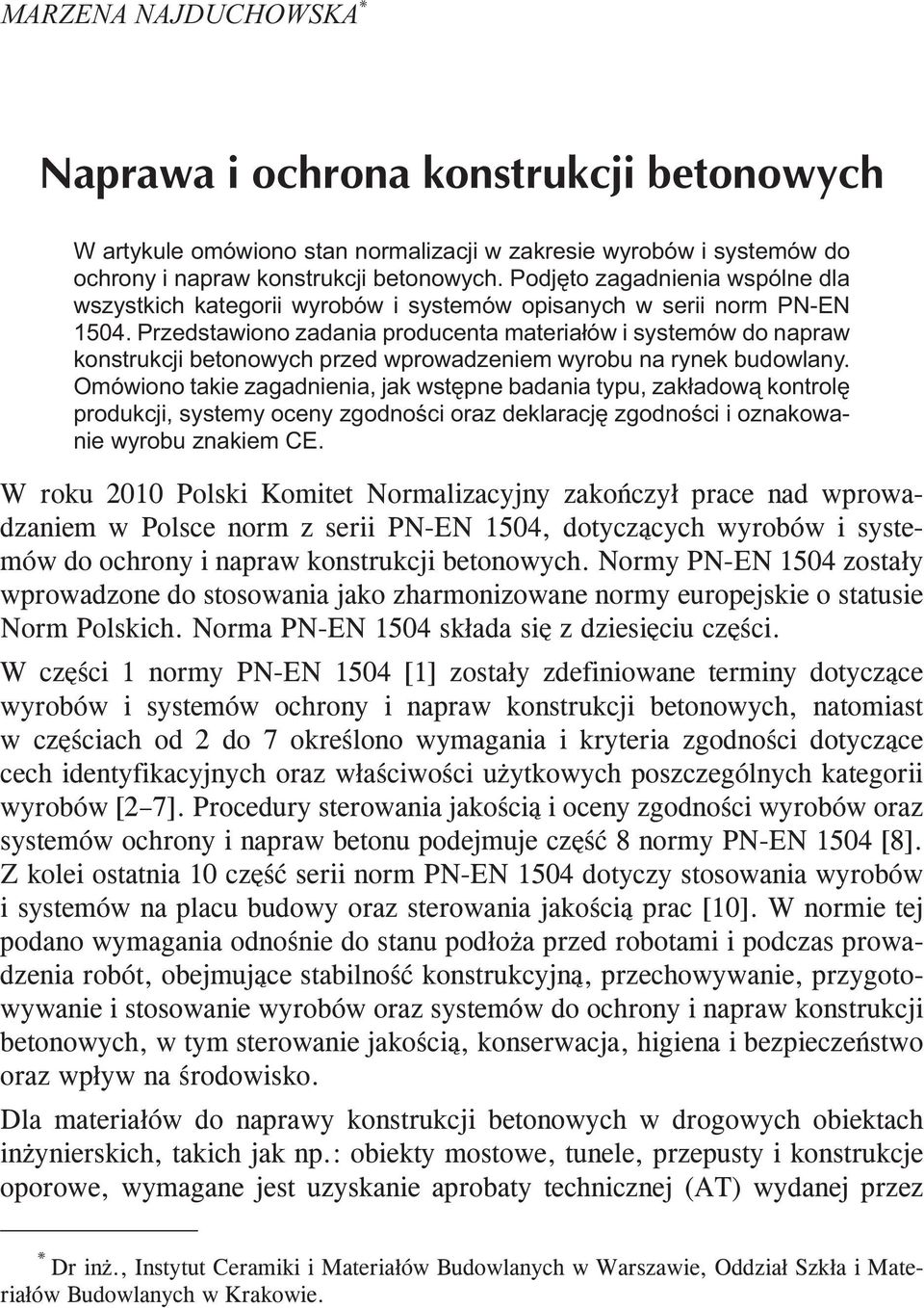 Przedstawiono zadania producenta materiałów i systemów do napraw konstrukcji betonowych przed wprowadzeniem wyrobu na rynek budowlany.