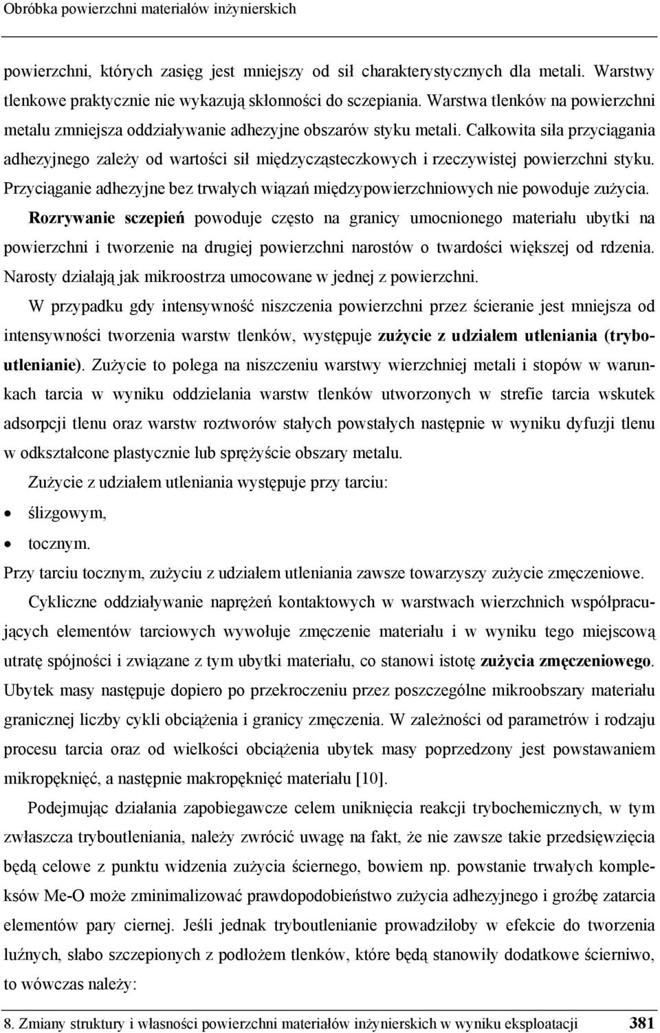 Całkowita siła przyci gania adhezyjnego zale y od warto ci sił mi dzycz steczkowych i rzeczywistej powierzchni styku.