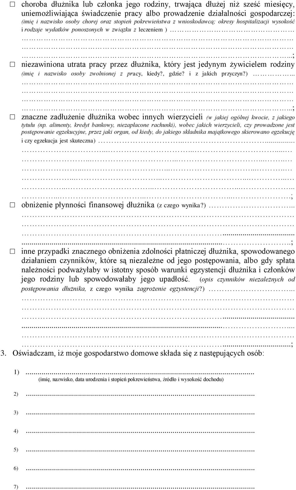 ..; niezawiniona utrata pracy przez dłużnika, który jest jedynym żywicielem rodziny (imię i nazwisko osoby zwolnionej z pracy, kiedy?, gdzie? i z jakich przyczyn?).
