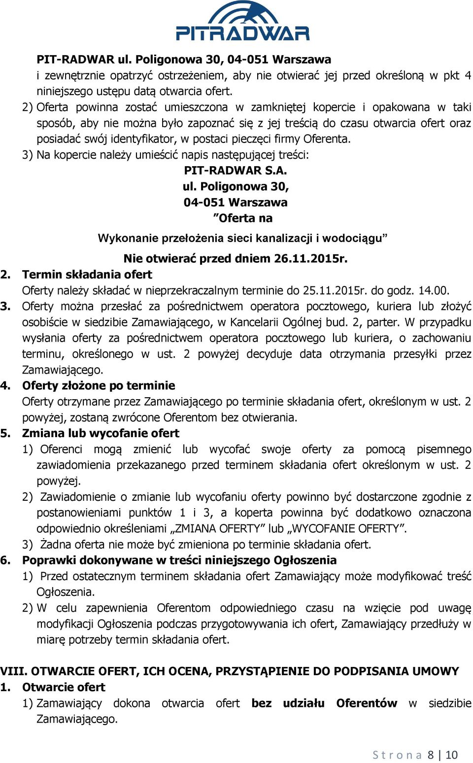 pieczęci firmy Oferenta. 3) Na kopercie należy umieścić napis następującej treści: PIT-RADWAR S.A. ul.