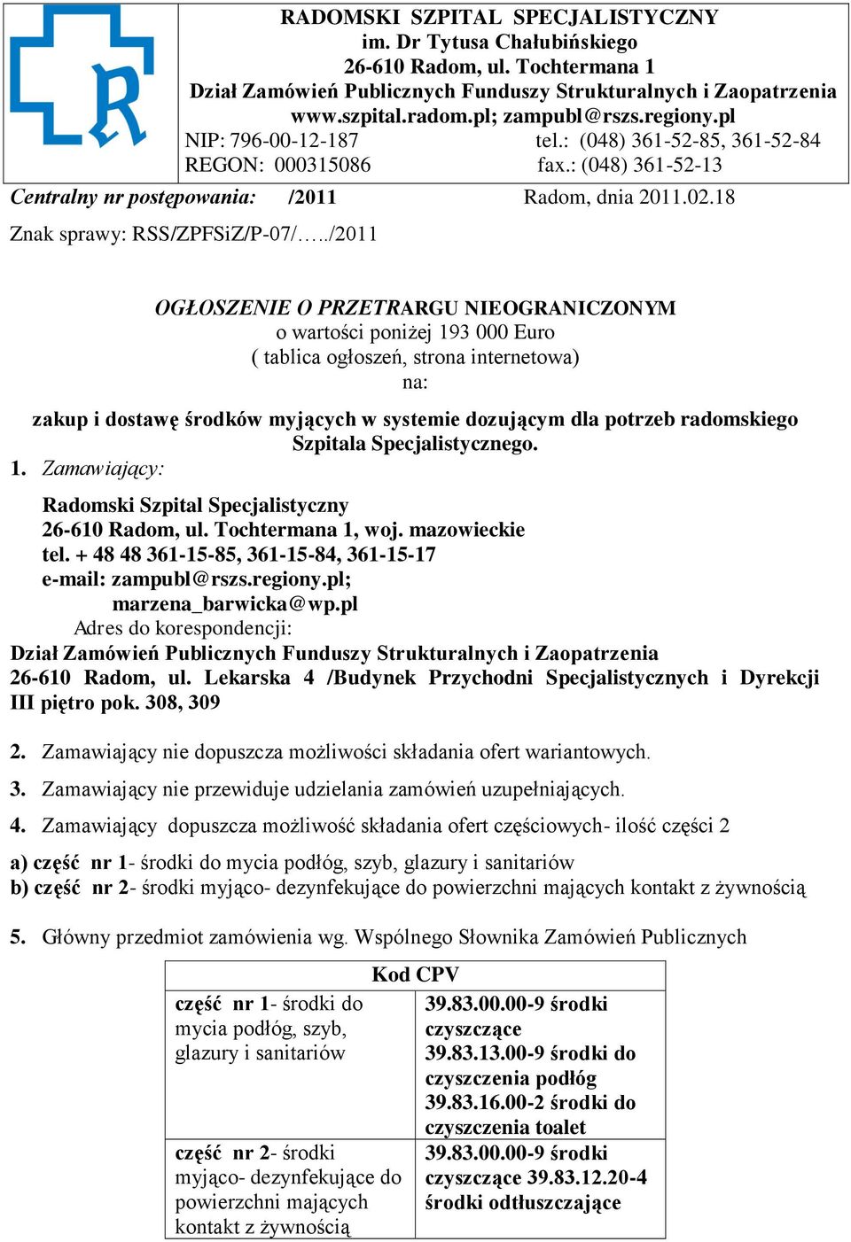 ./2011 OGŁOSZENIE O PRZETRARGU NIEOGRANICZONYM o wartości poniżej 193 000 Euro ( tablica ogłoszeń, strona internetowa) na: zakup i dostawę środków myjących w systemie dozującym dla potrzeb