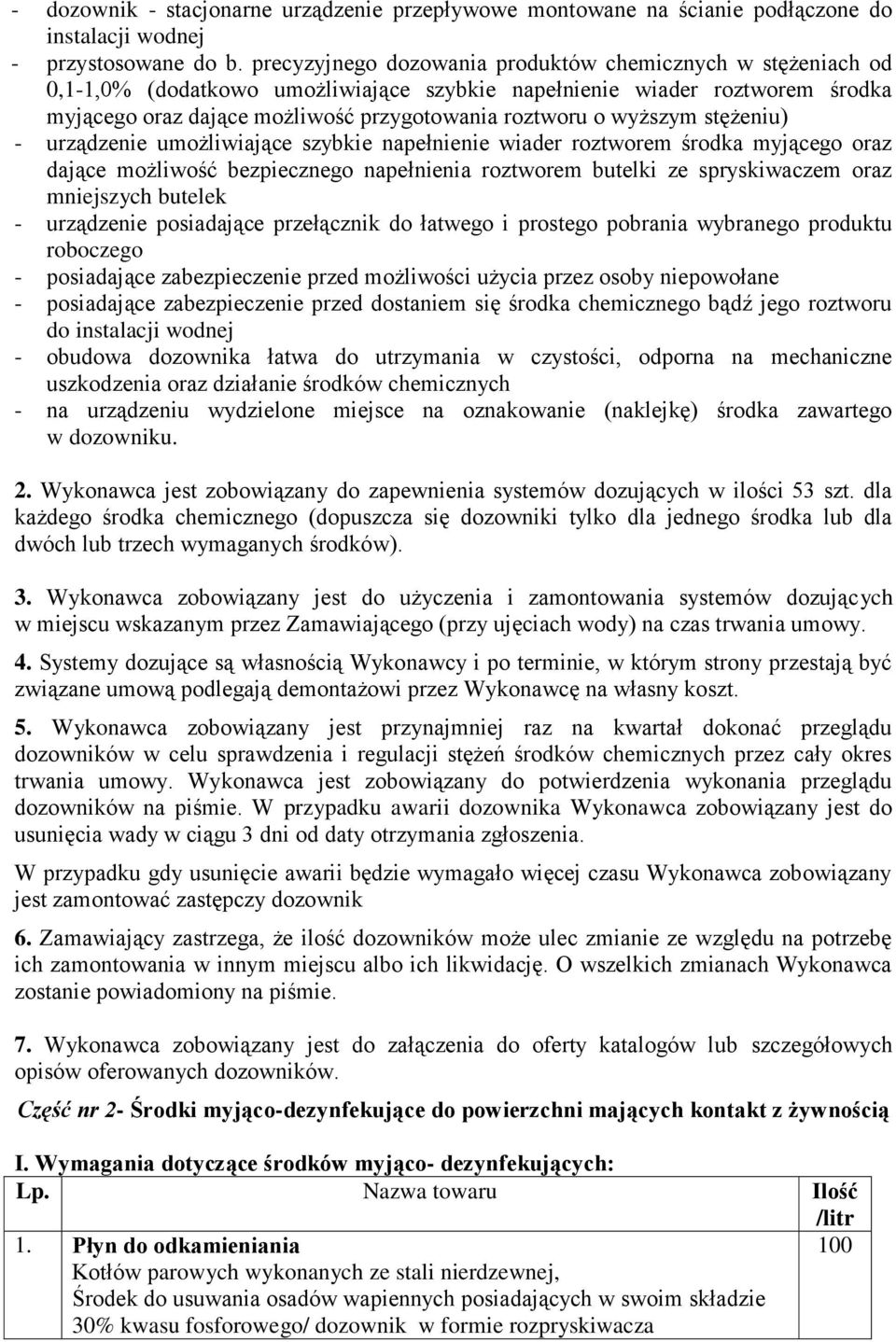 wyższym stężeniu) - urządzenie umożliwiające szybkie napełnienie wiader roztworem środka myjącego oraz dające możliwość bezpiecznego napełnienia roztworem butelki ze spryskiwaczem oraz mniejszych