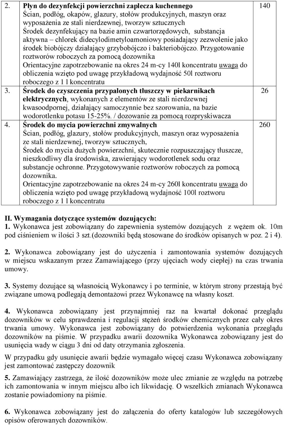 Przygotowanie roztworów roboczych za pomocą dozownika Orientacyjne zapotrzebowanie na okres 24 m-cy 140l koncentratu uwaga do obliczenia wzięto pod uwagę przykładową wydajność 50l roztworu roboczego