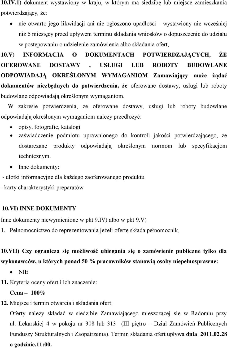 przed upływem terminu składania wniosków o dopuszczenie do udziału w postępowaniu o udzielenie zamówienia albo składania ofert, 10.