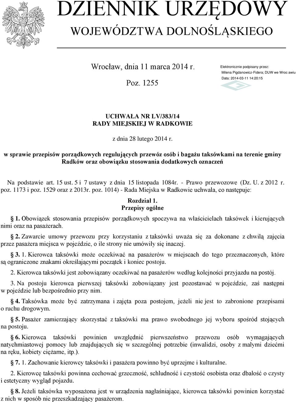 5 i 7 ustawy z dnia 15 listopada 1084r. - Prawo przewozowe (Dz. U. z 2012 r. poz. 1173 i poz. 1529 oraz z 2013r. poz. 1014) - Rada Miejska w Radkowie uchwala, co następuje: Rozdział 1.