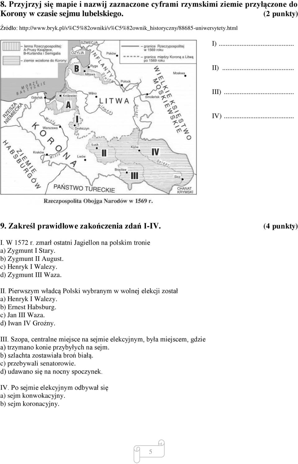 zmarł ostatni Jagiellon na polskim tronie a) Zygmunt I Stary. b) Zygmunt II August. c) Henryk I Walezy. d) Zygmunt III Waza. II. Pierwszym władcą Polski wybranym w wolnej elekcji został a) Henryk I Walezy.