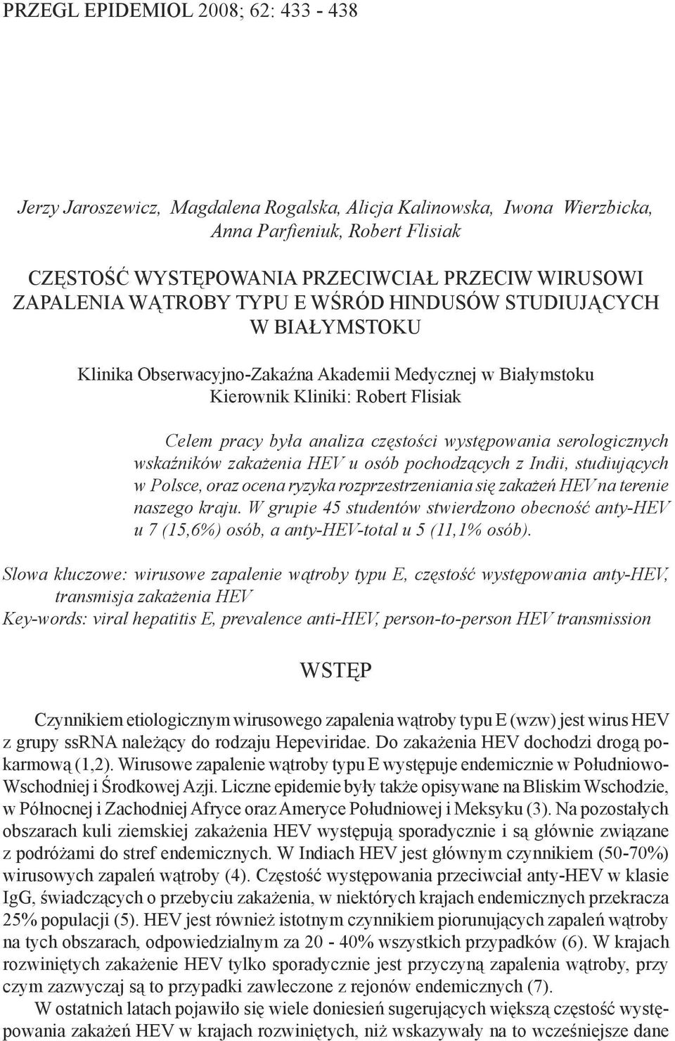 występowania serologicznych wskaźników zakażenia HEV u osób pochodzących z Indii, studiujących w Polsce, oraz ocena ryzyka rozprzestrzeniania się zakażeń HEV na terenie naszego kraju.