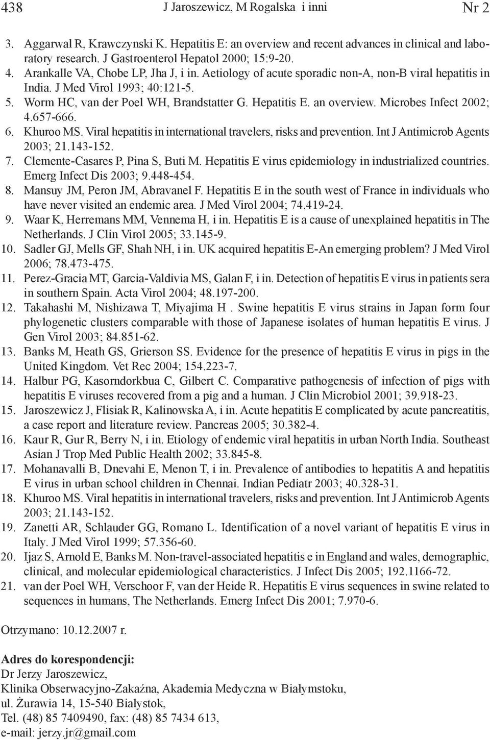 an overview. Microbes Infect 2002; 4.657-666. 6. Khuroo MS. Viral hepatitis in international travelers, risks and prevention. Int J Antimicrob Agents 2003; 21.143-152. 7.