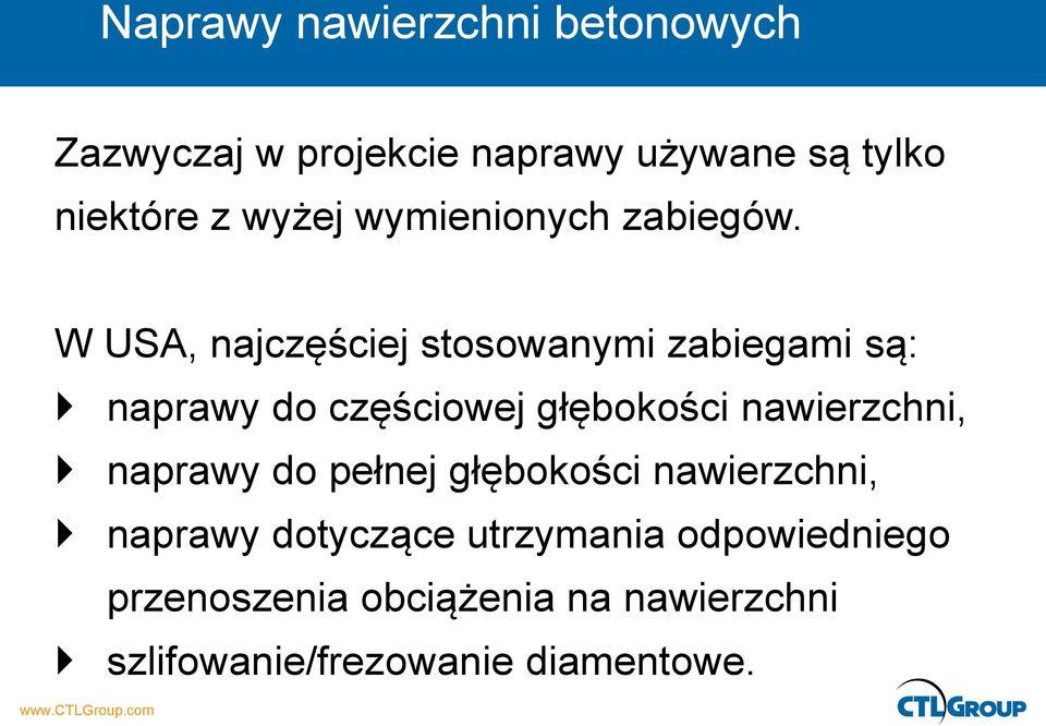 W USA, najczęściej stosowanymi zabiegami są: naprawy do częściowej głębokości nawierzchni,