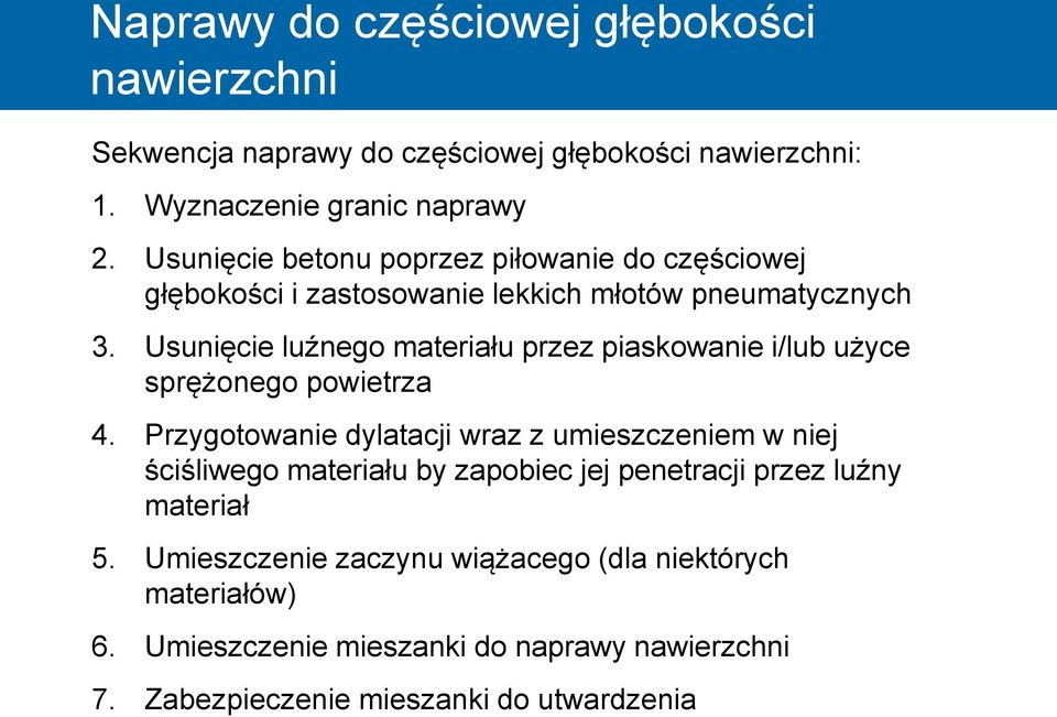 Usunięcie luźnego materiału przez piaskowanie i/lub użyce sprężonego powietrza 4.