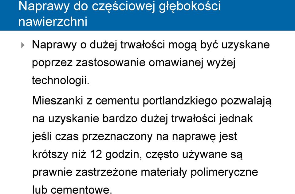 Mieszanki z cementu portlandzkiego pozwalają na uzyskanie bardzo dużej trwałości jednak