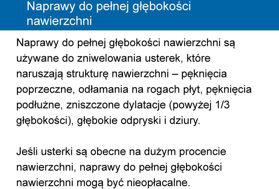 płyt, pęknięcia podłużne, zniszczone dylatacje (powyżej 1/3 głębokości), głębokie odpryski i dziury.