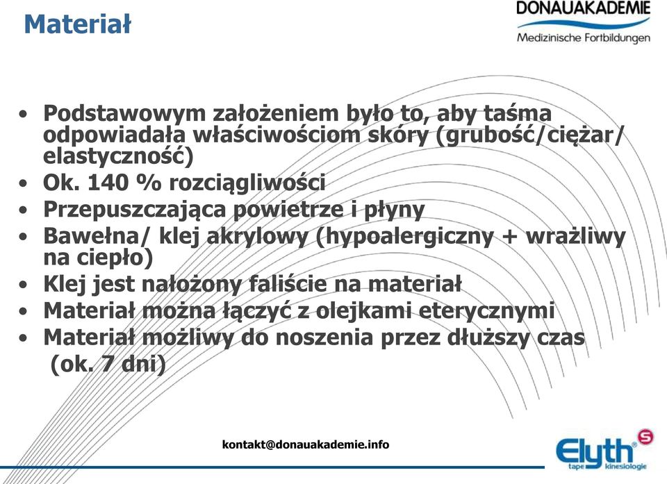 140 % rozciągliwości Przepuszczająca powietrze i płyny Bawełna/ klej akrylowy (hypoalergiczny