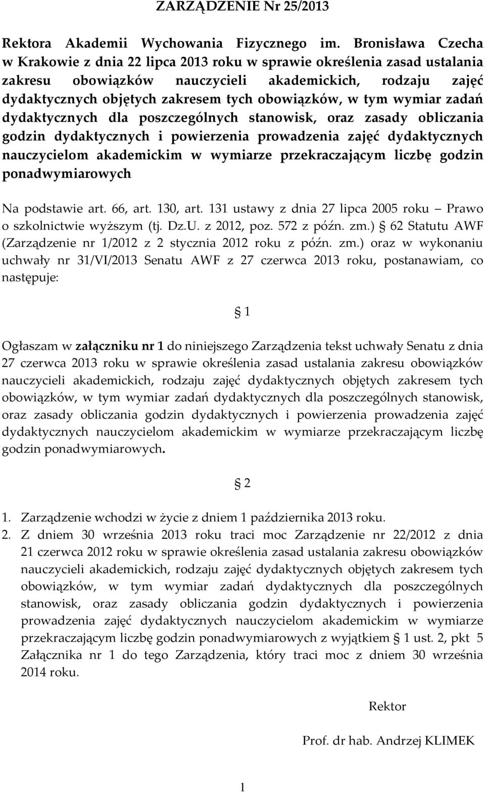 w tym wymiar zadań dydaktycznych dla poszczególnych stanowisk, oraz zasady obliczania godzin dydaktycznych i powierzenia prowadzenia zajęć dydaktycznych nauczycielom akademickim w wymiarze