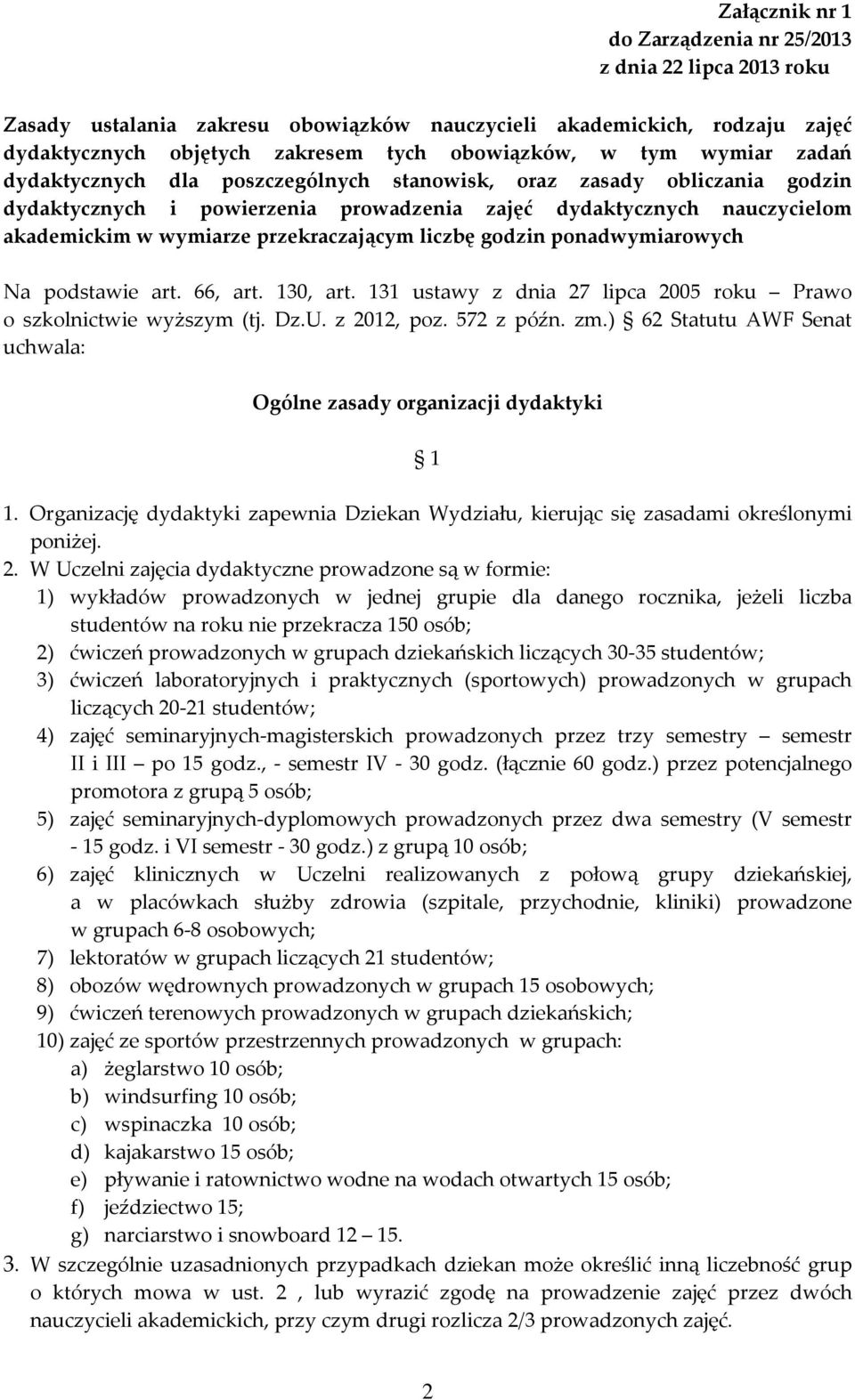 liczbę godzin ponadwymiarowych Na podstawie art. 66, art. 130, art. 131 ustawy z dnia 27 lipca 2005 roku Prawo o szkolnictwie wyższym (tj. Dz.U. z 2012, poz. 572 z późn. zm.