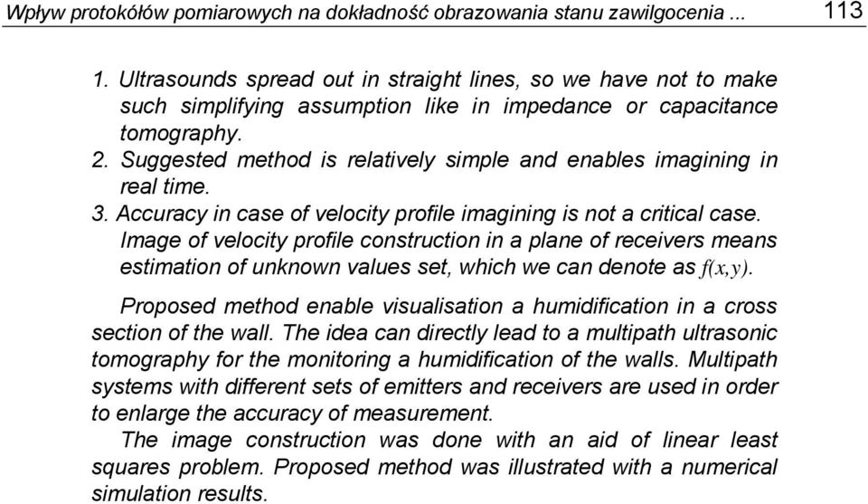 Suggested method is relatively simple and enables imagining in real time. 3. Accuracy in case of velocity profile imagining is not a critical case.