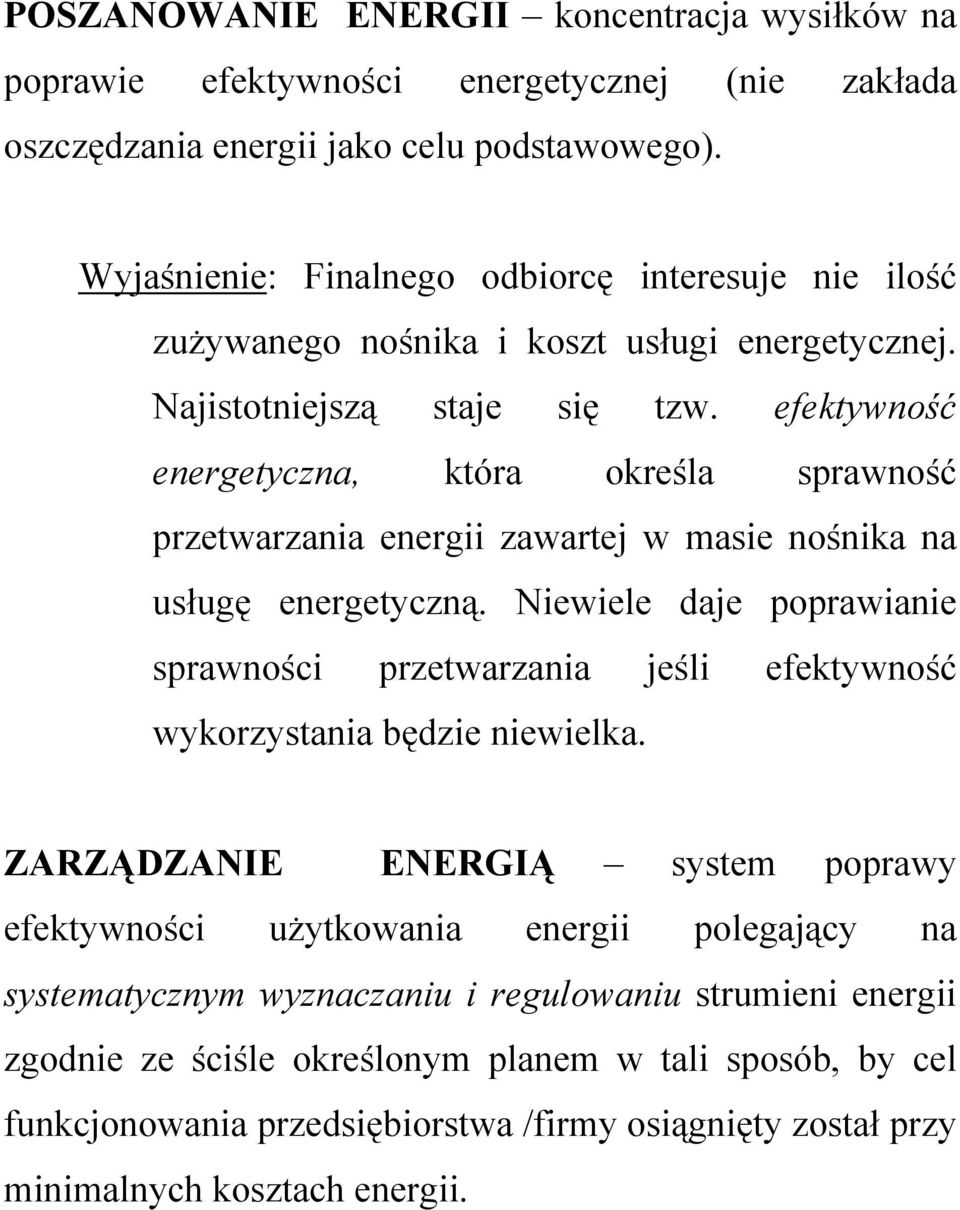 efektywność energetyczna, która określa sprawność przetwarzania energii zawartej w masie nośnika na usługę energetyczną.