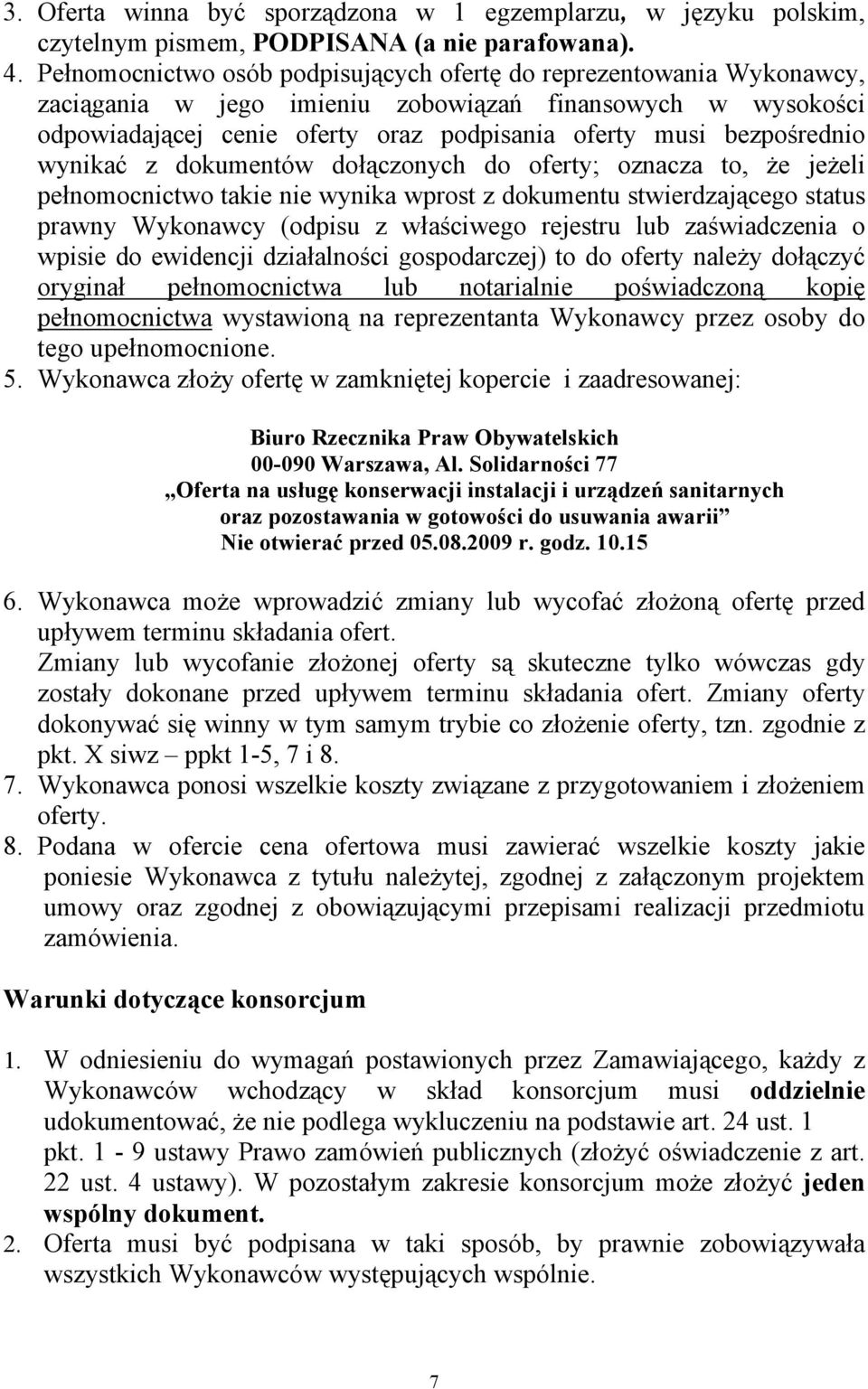 bezpośrednio wynikać z dokumentów dołączonych do oferty; oznacza to, że jeżeli pełnomocnictwo takie nie wynika wprost z dokumentu stwierdzającego status prawny Wykonawcy (odpisu z właściwego rejestru