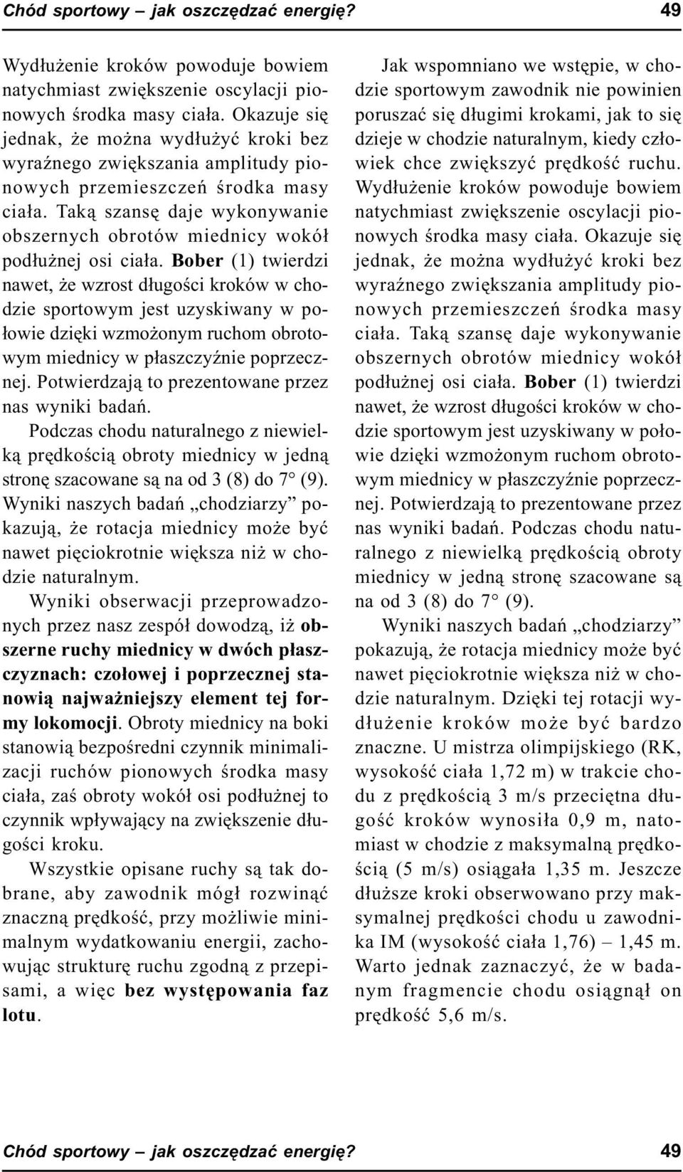 Tak¹ szansê daje wykonywanie obszernych obrotów miednicy wokó³ pod³u nej osi cia³a.