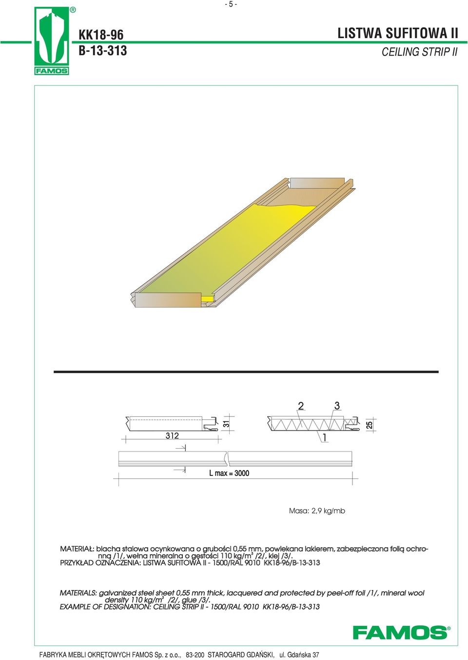 PRZYK AD OZNACZENIA: LISTWA SUFITOWA II - 1500/RAL 9010 KK18-96/B-1-1 MATERIALS: galvanized steel sheet 0,55 mm thick, lacquered and protected by