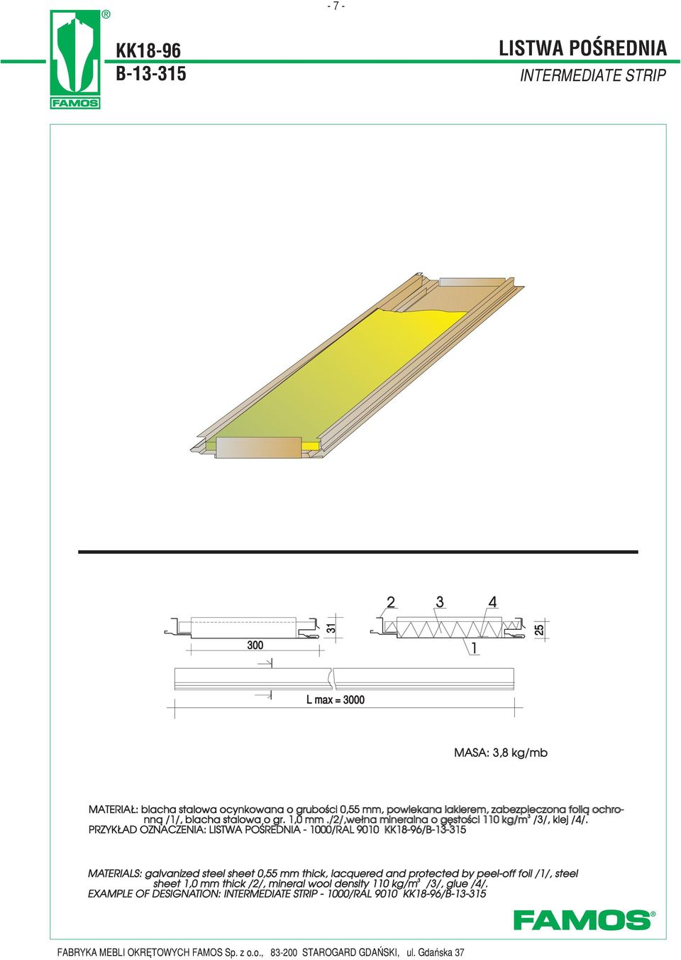 PRZYK AD OZNACZENIA: LISTWA POŒREDNIA - 1000/RAL 9010 KK18-96/B-1-15 MATERIALS: galvanized steel sheet 0,55 mm thick, lacquered and protected by peel-off foil /1/,