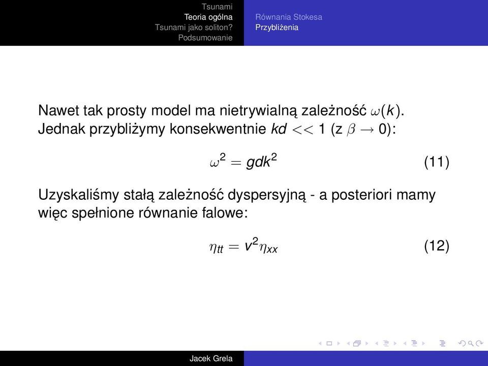 Jednak przybliżymy konsekwentnie kd << 1 (z β 0): ω 2 = gdk 2