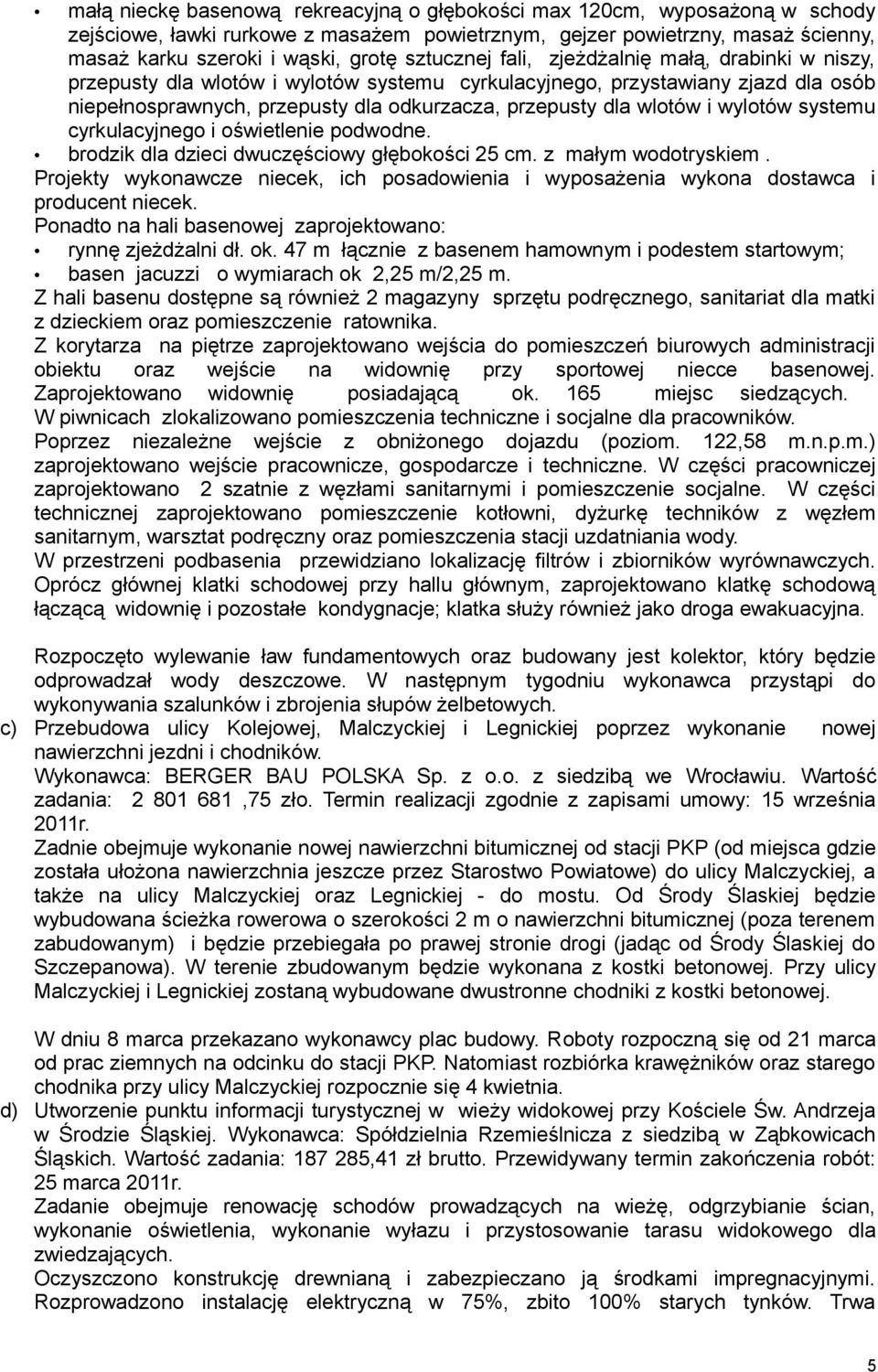 wlotów i wylotów systemu cyrkulacyjnego i oświetlenie podwodne. brodzik dla dzieci dwuczęściowy głębokości 25 cm. z małym wodotryskiem.