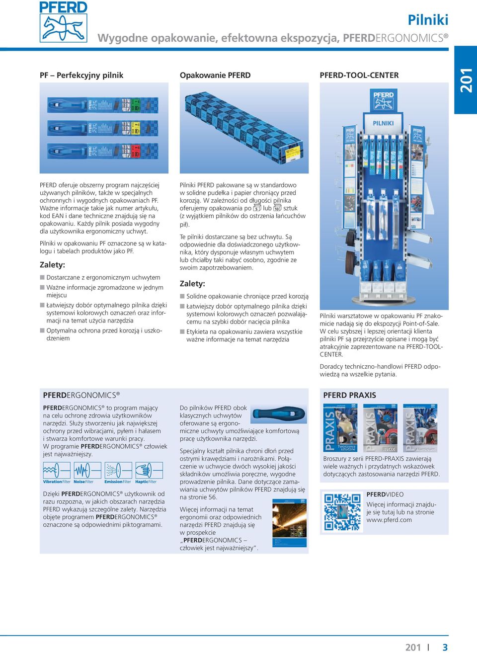 pilnik Opakowanie PFERD PFERD-TOOL-CENTER PFERD oferuje obszerny program najczęściej używanych pilników, także w specjalnych ochronnych i wygodnych opakowaniach PF.
