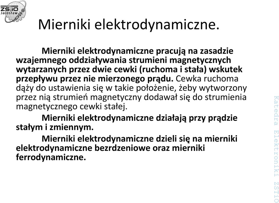 wskutek przepływu przez nie mierzonego prądu.