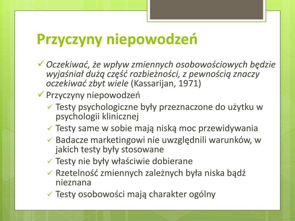 klinicznej Testy same w sobie mają niską moc przewidywania Badacze marketingowi nie uwzględnili warunków, w jakich testy były