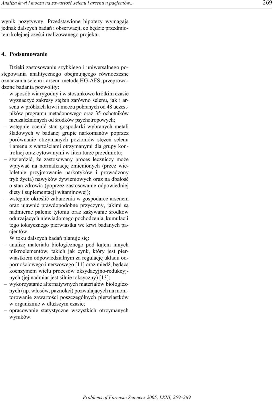 Pod sum owa nie Dzi êki za stos owa niu szyb kiego i uniw ersa lnego po - stê powa nia anal ity cznego obejm uj¹cego równo czesne oznaczania selenu i arsenu metod¹ HG-AFS, przeprowadz one badania