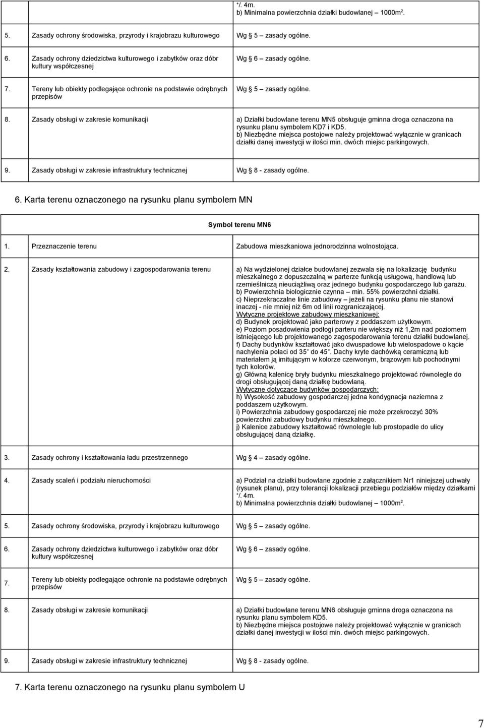 b) Niezbędne miejsca postojowe należy projektować wyłącznie w granicach działki danej inwestycji w ilości min. dwóch miejsc parkingowych. 6.