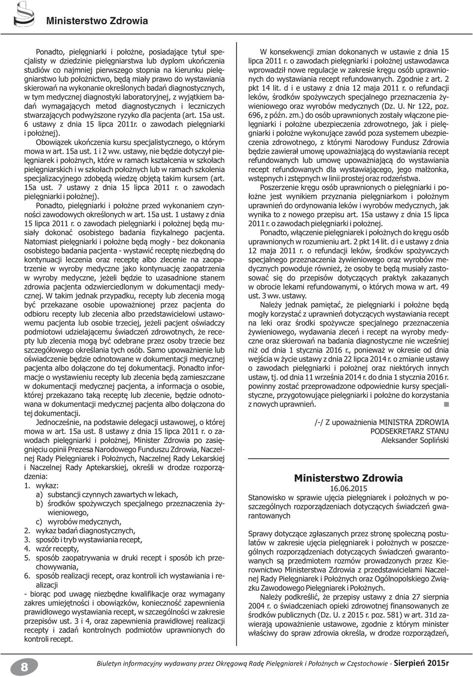 diagnostycznych i leczniczych stwarzających podwyższone ryzyko dla pacjenta (art. 15a ust. 6 ustawy z dnia 15 lipca 2011r. o zawodach pielęgniarki i położnej).