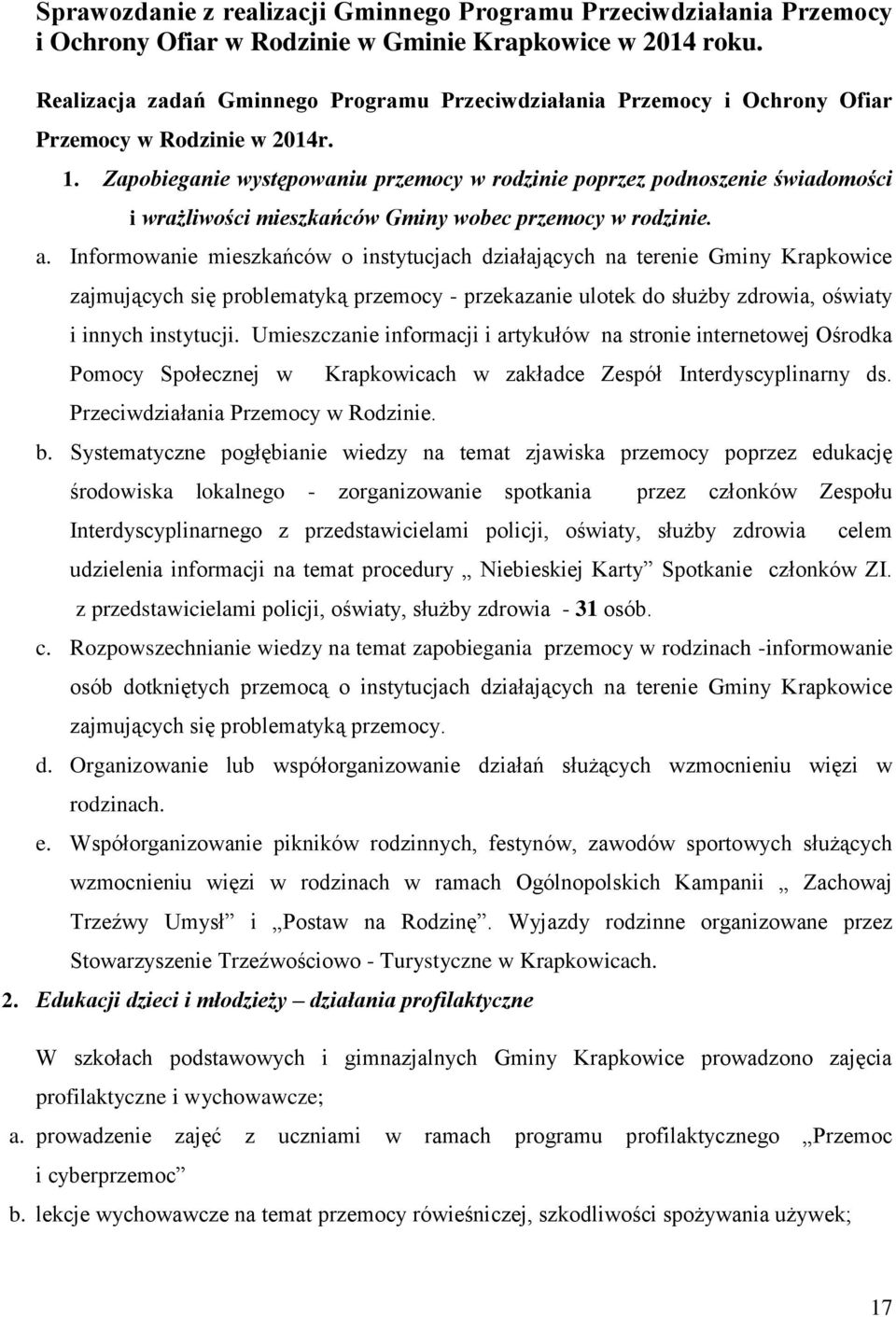 Zapobieganie występowaniu przemocy w rodzinie poprzez podnoszenie świadomości i wrażliwości mieszkańców Gminy wobec przemocy w rodzinie. a.