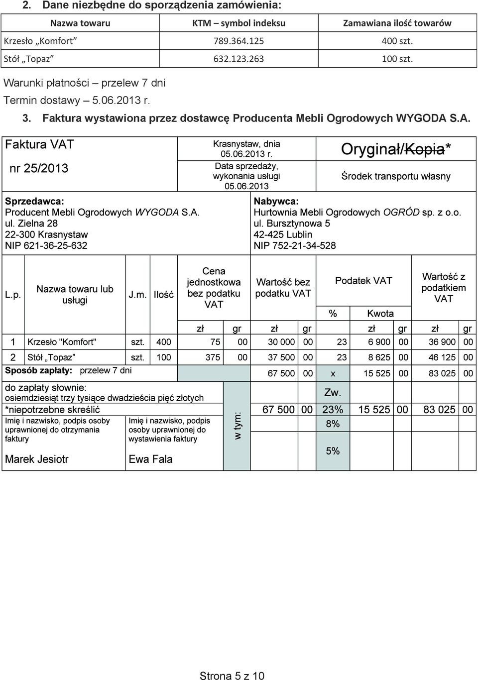 263 100 szt. Warunki p atno ci przelew 7 dni Termin dostawy 5.06.2013 r. 3.