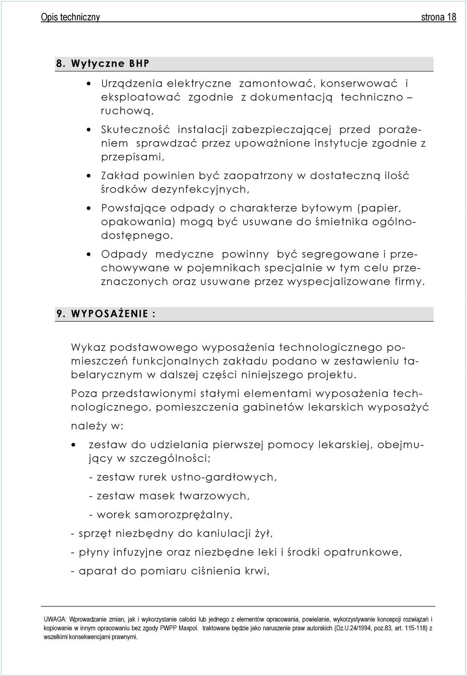 upoważnione instytucje zgodnie z przepisami, Zakład powinien być zaopatrzony w dostateczną ilość środków dezynfekcyjnych, Powstające odpady o charakterze bytowym (papier, opakowania) mogą być usuwane