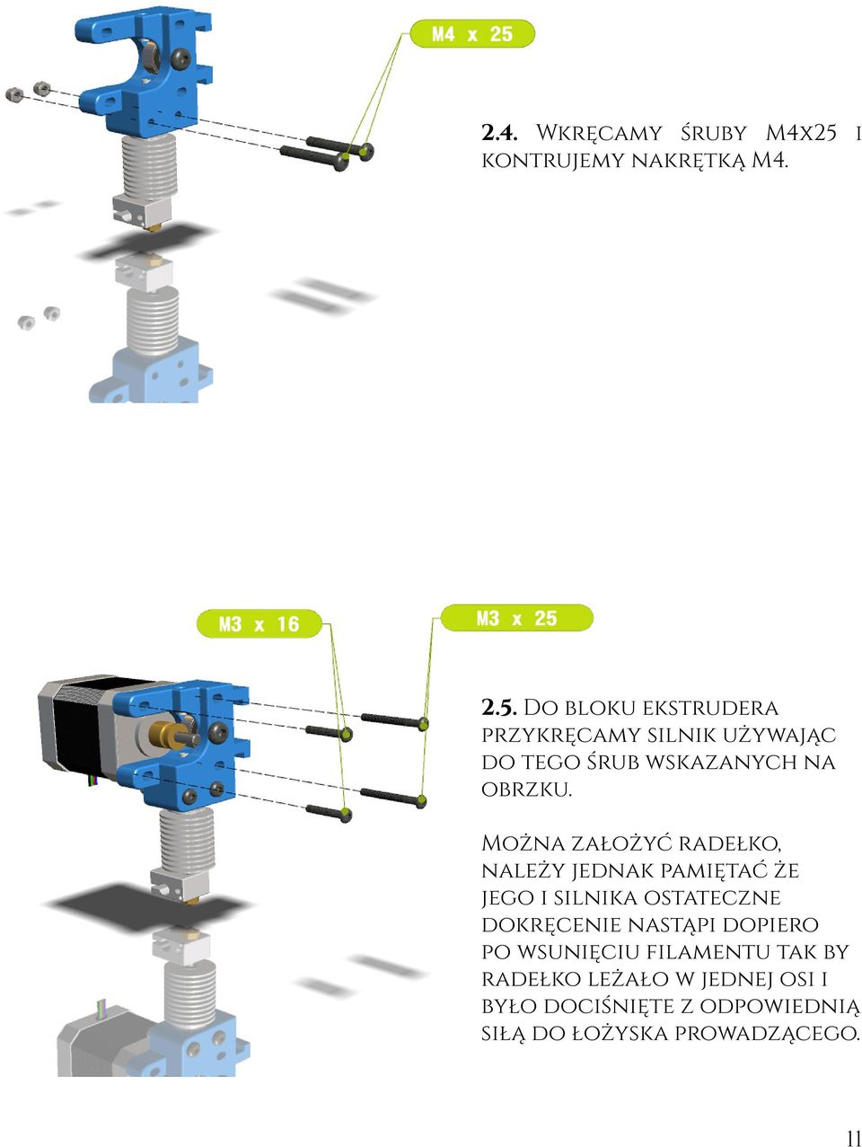 Do bloku ekstrudera przykręcamy silnik używając do tego śrub wskazanych na obrzku.