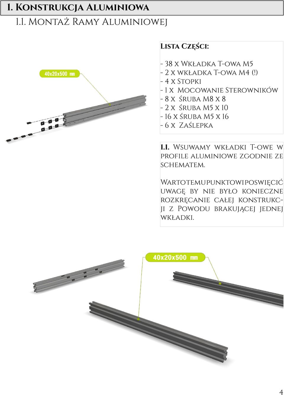 Zaślepka 1.1. Wsuwamy wkładki T-owe w profile aluminiowe zgodnie ze schematem.