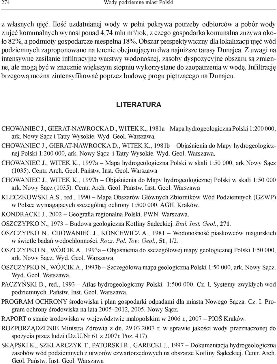 niespełna 18%. Obszar perspektywiczny dla lokalizacji ujęć wód podziemnych zaproponowano na terenie obejmującym dwa najniższe tarasy Dunajca.