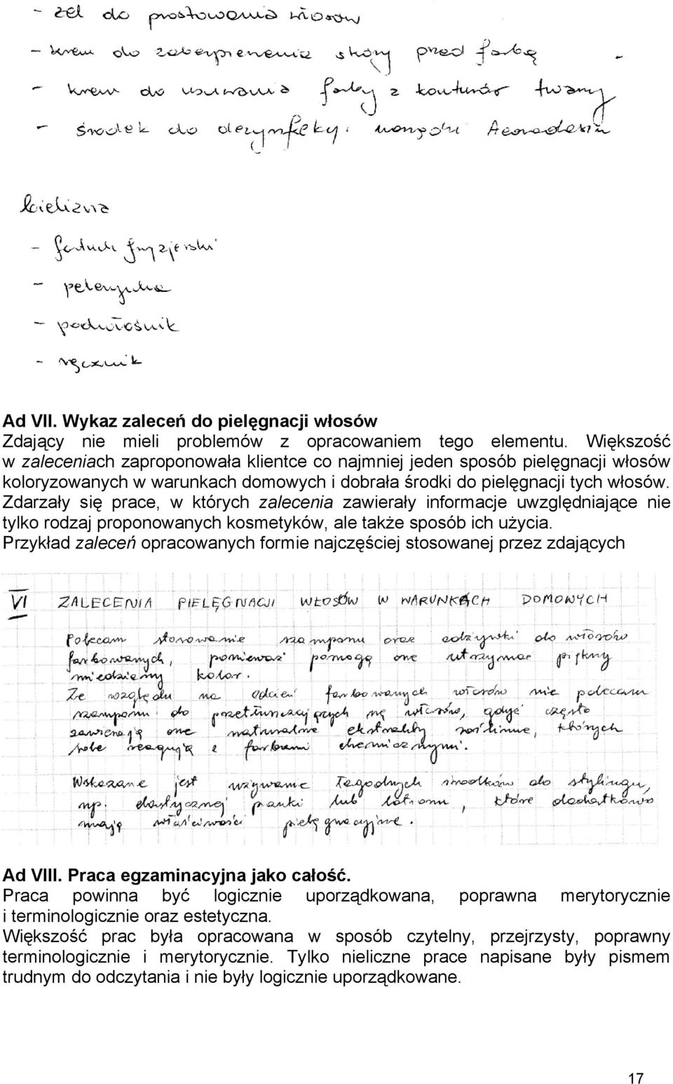 Zdarzały się prace, w których zalecenia zawierały informacje uwzględniające nie tylko rodzaj proponowanych kosmetyków, ale także sposób ich użycia.