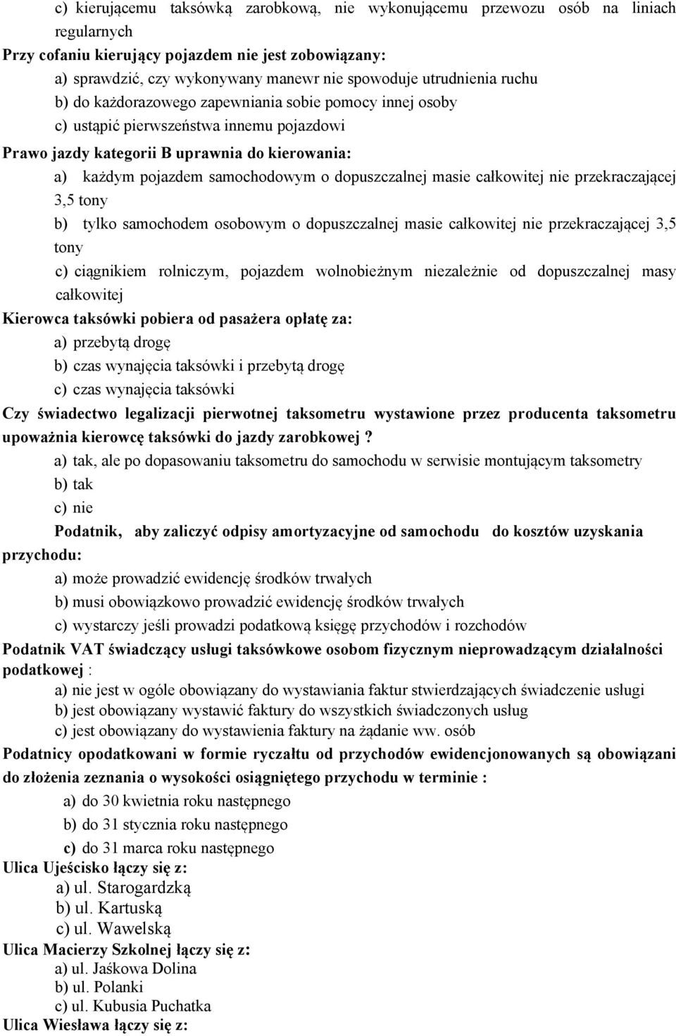 dopuszczalnej masie całkowitej nie przekraczającej 3,5 tony b) tylko samochodem osobowym o dopuszczalnej masie całkowitej nie przekraczającej 3,5 tony c) ciągnikiem rolniczym, pojazdem wolnobieżnym