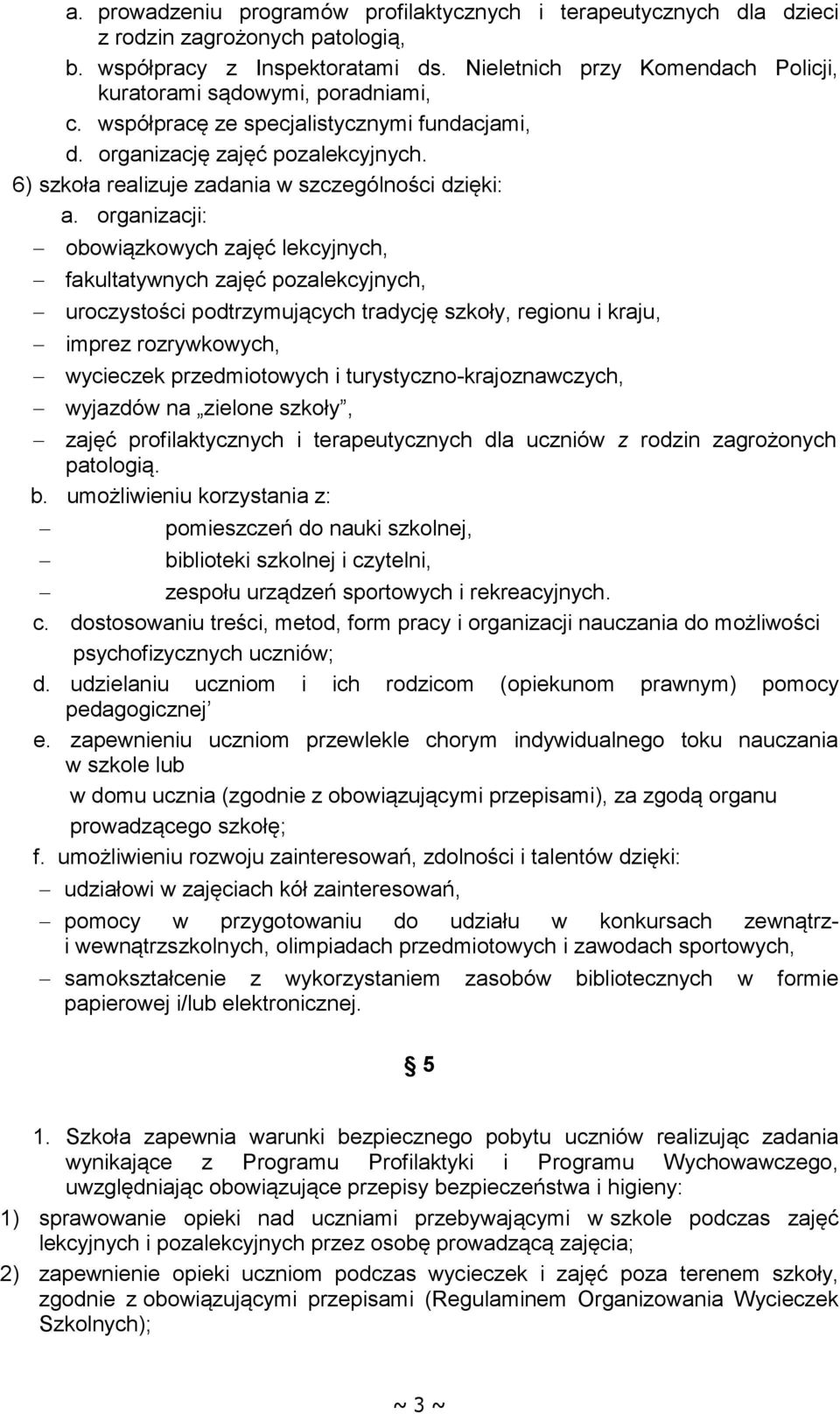 6) szkoła realizuje zadania w szczególności dzięki: a.