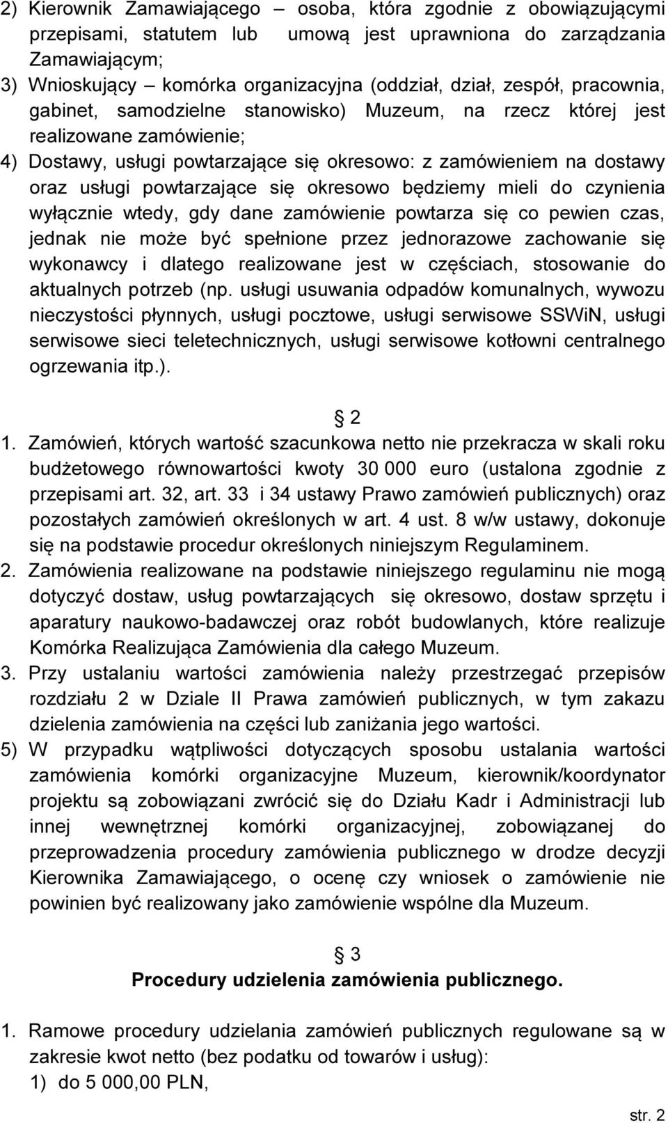 powtarzające się okresowo będziemy mieli do czynienia wyłącznie wtedy, gdy dane zamówienie powtarza się co pewien czas, jednak nie może być spełnione przez jednorazowe zachowanie się wykonawcy i